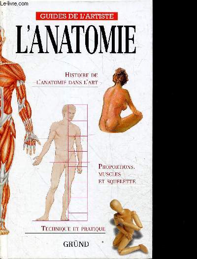 L'anatomie - guides de l'artiste - histoire de l'anatomie dans l'art - proportions, muscles et squelette - technique et pratique