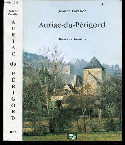Auriac-du-Prigord - Histoire et chronique - auriac avant la creation de la seigneurie, la seigneurie d'auriac (1487-1789), vivre a auriac sous l'ancien regime, la vie privee de 1789 a aujourd'hui