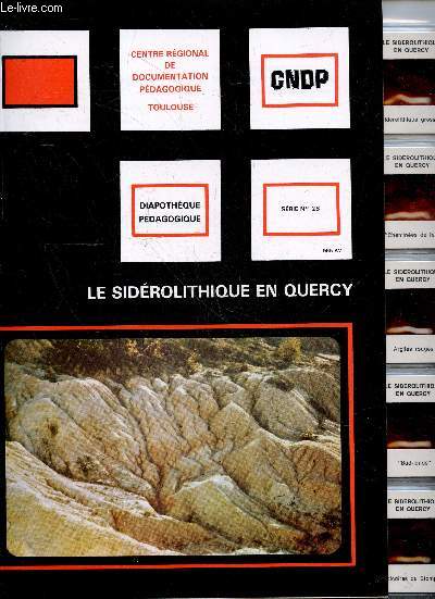 Le siderolithique en Quercy - diapotheque pedagogique, serie n28, avec 20 diapositives - souleillac, boulve, cheminees de fee, stratification oblique, pisolithes de fer, concretions de limonite, bad lands, trace de racine, paleosol,calcaire du stampien..