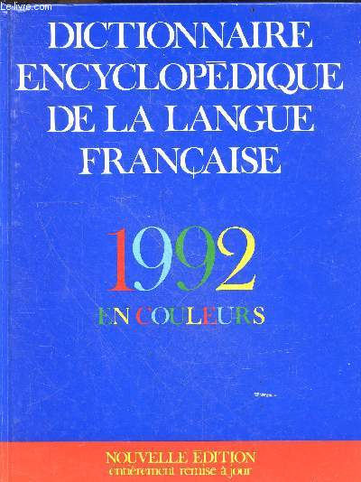Dictionnaire Encyclopedique de la langue francaise 1992 en couleurs - nouvelle edition entierement mise a jour - langue, encyclopedie, noms propres