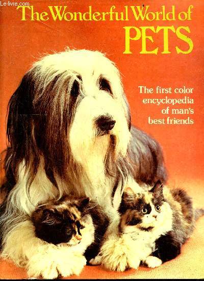 THE WONDERFUL WORLD OF PETS - the first color encyclopedia of man's best friends