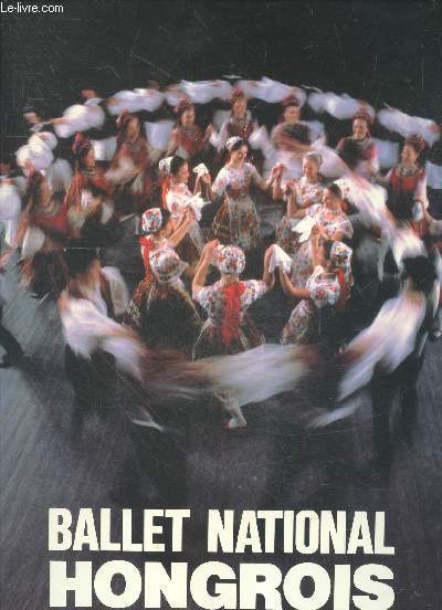 Ballet national Hongrois - maggy squara spectacles - sandor timar, ramas daroci, laszlo berki, sandor serfozo, pal kakuk, margit kascsak, daroci timar, szekely timar, grabocz, berki timar, ...