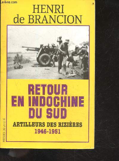 Retour en indochine du sud - artilleurs des rizieres 1946 - 1951