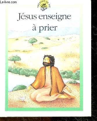 Jesus Enseigne A Prier - collection Tresors de vie N4