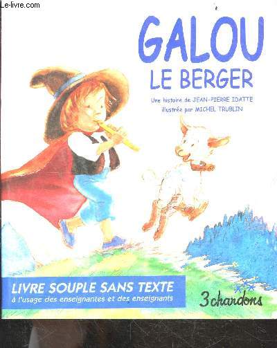 Galou le berger - livre souple sans texte a l'usage des enseignantes et des enseignants - collection le theatre a l