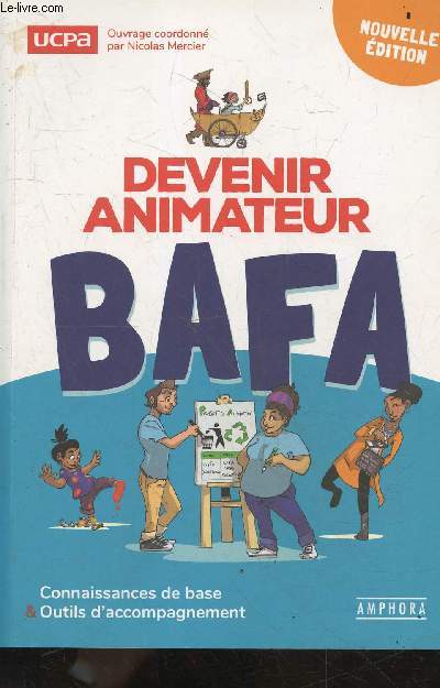 Devenir Animateur Bafa - Nouvelle Edition - Connaissances De Base Et Outils D'Accompagnement