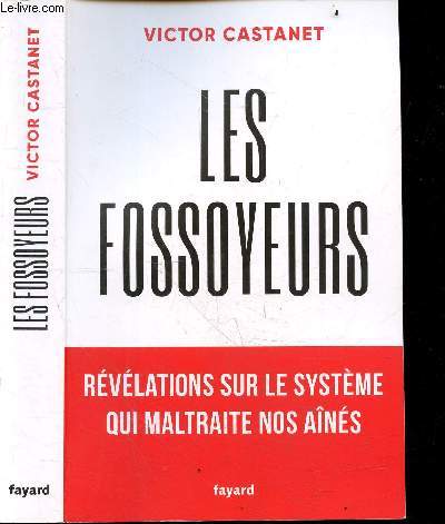 Les fossoyeurs - Rvlations sur le systme qui maltraite nos ans