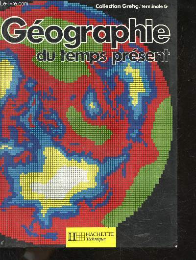 Gographie du temps prsent - terminale G - collection Grehg