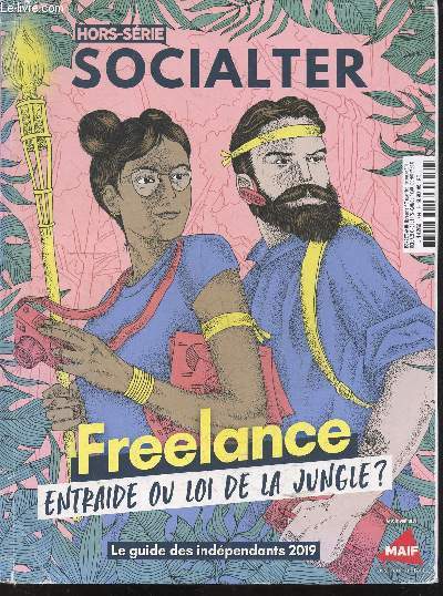 Socialter hors serie N7 novembre decembre 2019 - freelance entraide ou loi de la jungle? le guide des independants 2019 - le sentiment de culpabilite emaille le parcours du freelance, 3 professions qui ont luttes pour leurs droits - metamorphose du ....