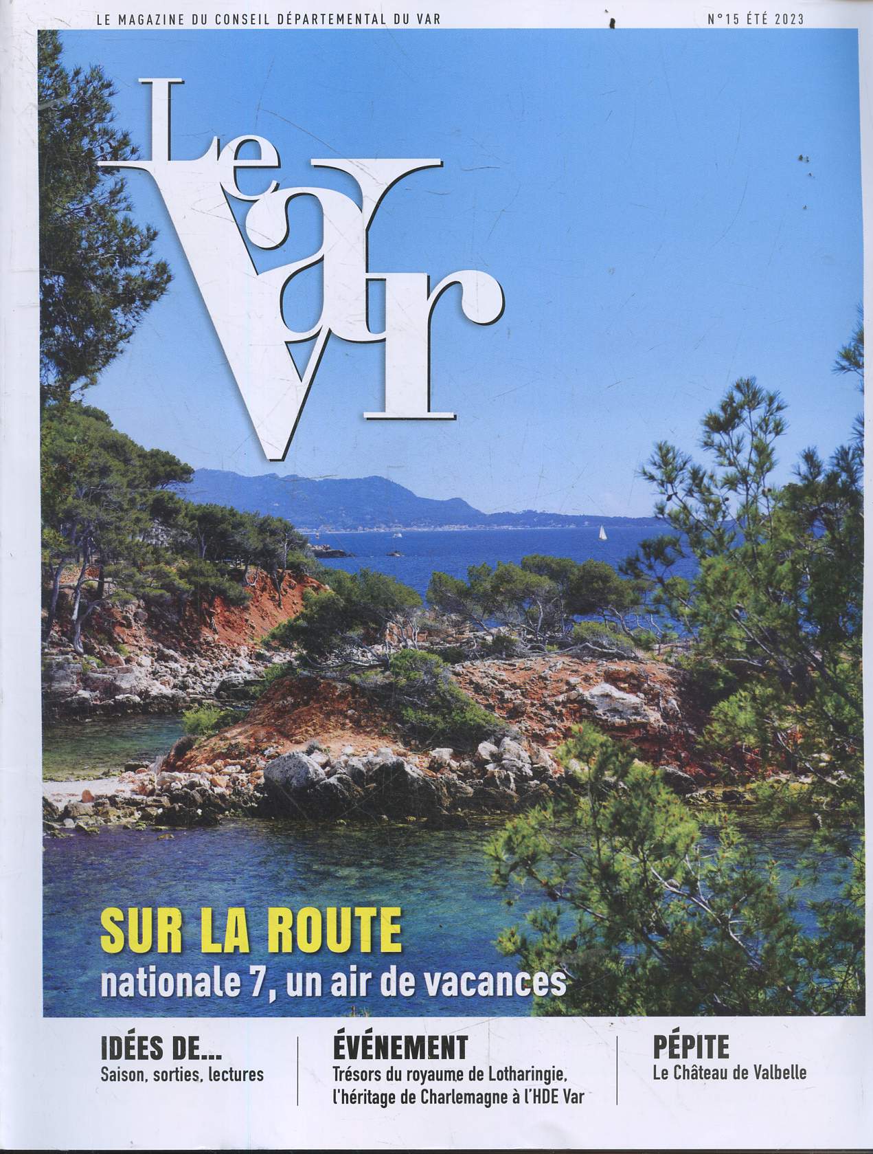 Le Var N15 Ete 2023 magazine du conseil departemental du var - sur la route, nationale 7, un air de vacances - tresors du royaume de lotharingie l'heritage de charlemagne a l'HDE Var, le chateau de Valbelle, idees de sorties, lectures, saison ...