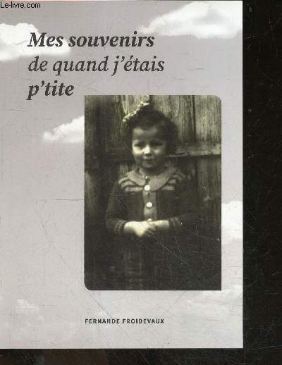 Mes souvenirs de quand j'etais p'tite + envoi de l'auteur - a la ferme, le demenagement au dessus de l'usine - chez la grand mama marie, a gourgouton- la rencontre avec le denis