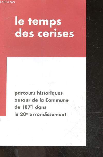 Le temps des cerises - Parcours historiques autour de la commune de 1871 dans le 20e arrondissement - guide