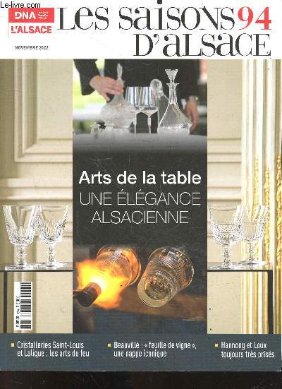 Les saisons 94 d'alsace - N94 Novembre 2022- arts de la table, une elegance alsacienne - cristalleries saint louis et lalique : les arts du feu- beauville 