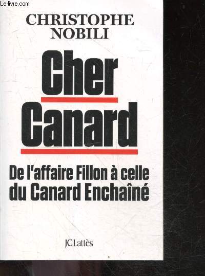 Cher Canard - De l'affaire Fillon a celle du canard enchaine + envoi de l'auteur