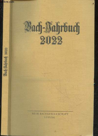 Bach Jahrbuch 2022 - Im auftrag der neuen bachgesellschaft herausgegeben von Peter Wollny -+ 108. jahrgang 2022