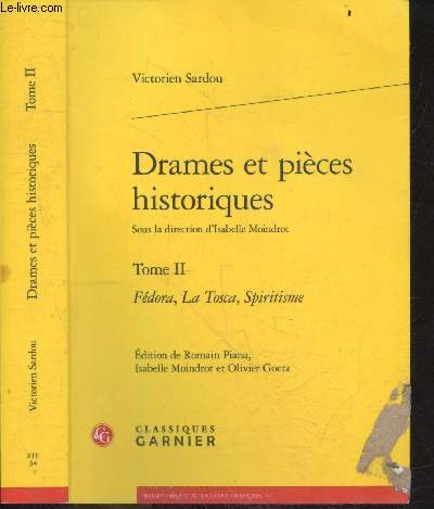 Drames et pices historiques -Tome II - Fdora, La Tosca, Spiritisme