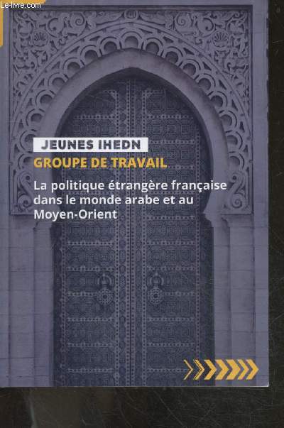 Jeunes Ihedn - groupe de travail - La politique etrangere francaise dans le mode arabe et au moyen orient