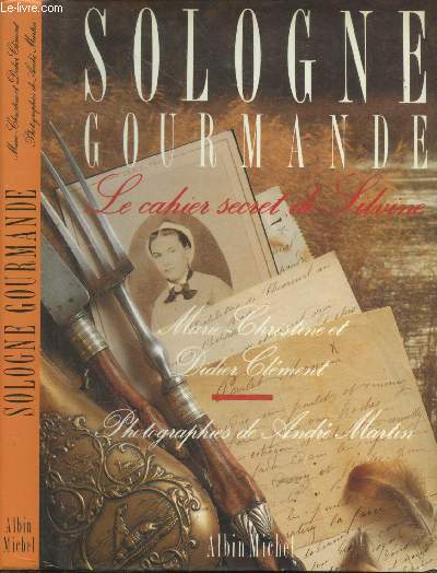 Sologne gourmande - Le cahier secret de Silvine + envoi des auteurs