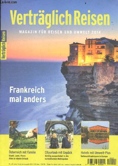 Vertraglich reisen - Magazin fur reisen und umwelt 2014 - 24 jahrang - ganzjahresausgabe 2014- Frankreich mal anders - osterreich mit familie: stadt, land fluss: alles in einem urlaub- cityurlaub mit gepack: richtig ausgerustet in die europaschen ...