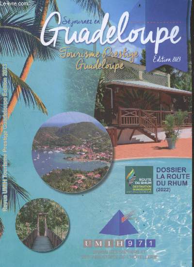 Sejournez en Guadeloupe - edition 2023 - dossier la route du rhum (2022)- vieux habitants, deshaies, sainte rose, petit bourg, la ville de basse terre, bouillante, lamentin, baie mahault, goyave, trois rivieres, gourbeyre, baillif, ...