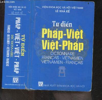 Dictionnaire Francais vietnamien / Vietnamien francais - tu dien phap -viet / viet phap - vien khoa hoc xa hoi viet nam - le kha ke