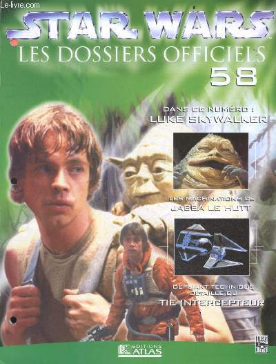 Star Wars Les dossiers officiels - Fascicule N58- luke skywalker, les machinations de jabba le hutt, depliant technique du tie intercepteur, ...