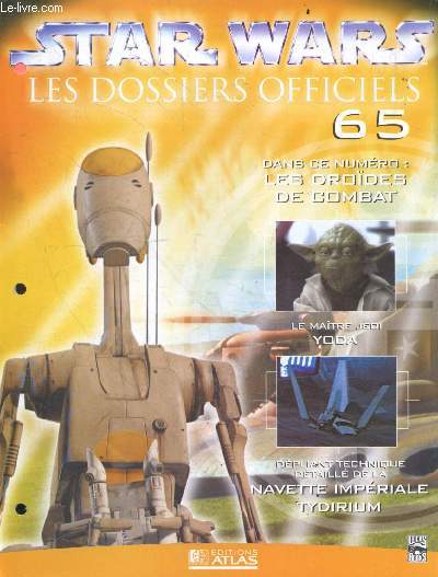 Star Wars Les dossiers officiels - Fascicule N65- les droides de combat- le maitre jedi yoda- depliant technique de la navette imperiale tydirium, ...