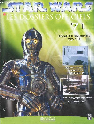 Star Wars Les dossiers officiels - Fascicule N71- TC-14, defaite rebelle a bord du tantive IV, les spatioports de coruscant, ...