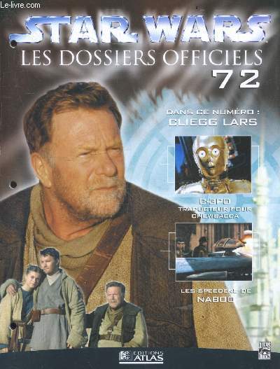 Star Wars Les dossiers officiels - Fascicule N72- cliegg lars, C-3PO traducteur pour chewbacca, les speeders de naboo, ...