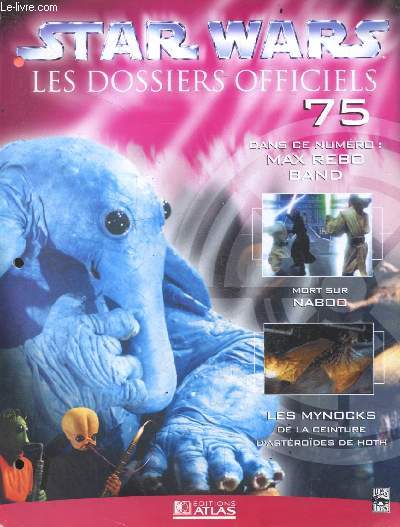 Star Wars Les dossiers officiels - Fascicule N75- mx rebo band, mort sur naboo, les mynocks de la ceinture d'asteroides de hoth ...