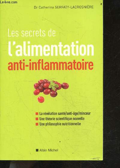 Les Secrets de l'alimentation anti-inflammatoire - revelation sante / anti age / minceur, theorie scientifique nouvelle, philosophie nutritionnelle