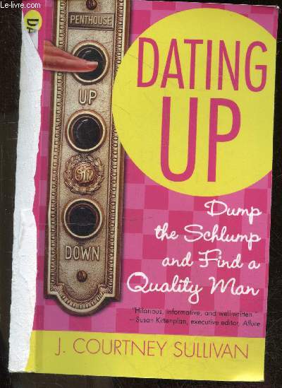 Dating up - Dump the schlump and find a quality man