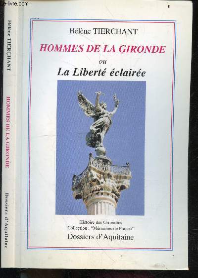 Hommes de la gironde ou la liberte eclairee - Histoire des girondins, collection 