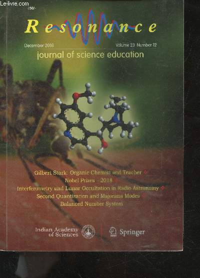 Resonance - December 2018 - Volume 23, N12 - Journal of science education- gilbert stork: organic chemist and teacher- nobel prizes 2018- interferometry and lunar occultation in radio astronomy- second quantization and majorana modes- balanced number...