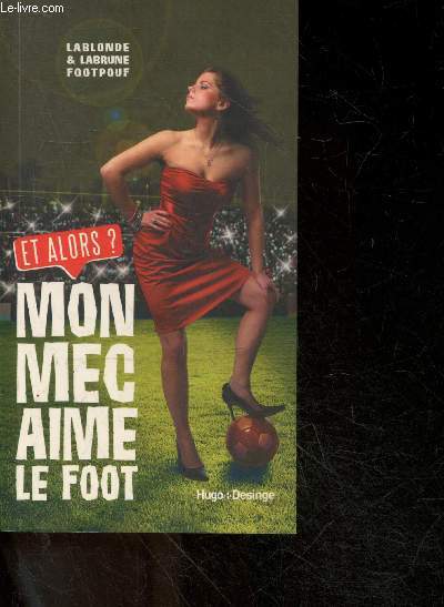Mon mec aime le foot et alors ? - Lablonde & labrune footpouf