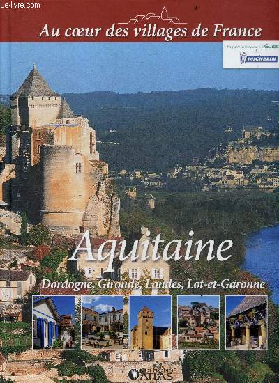 Aquitaine- dordogne, gironde, landes, lot et garonne - Collection Au coeur des villages de France