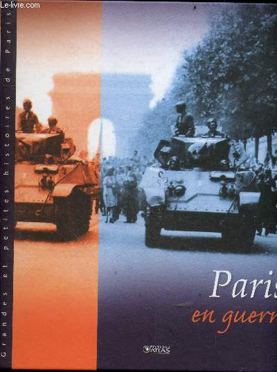 Paris en guerre - Collection Grandes et petites histoires de Paris