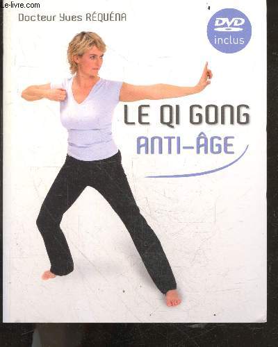 Le Qi Gong anti-ge - Inclus un DVD - guide du quotidien pour optimiser sa forme ou retablir telle ou telle partie du corps- flexiblite des articulations, tonification des muscles, renforcemen de l'equilibre, recuperations d'etats cardio vasculaires, ...