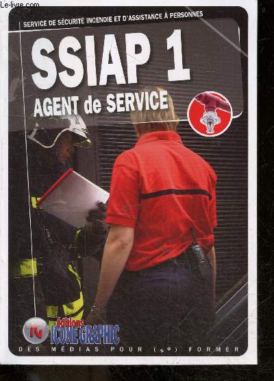 Livre SSIAP1 - Agent de service - Service de Securite Incendie et d'Assistance a Personnes