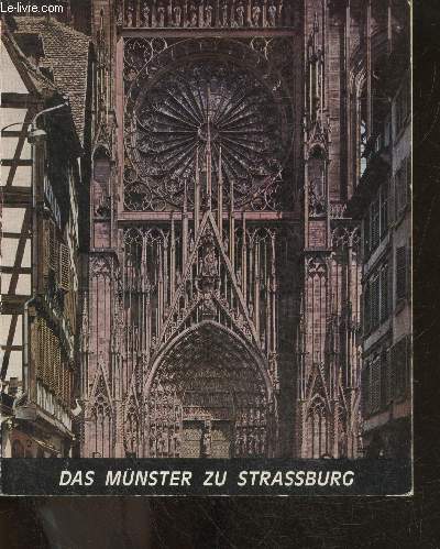 Das munster zu strassburg - die wahl der bilder ist noch durch etienne fels getroffen worden, sie ist das letzte zeugnis seiner liebe zum strassburger munster