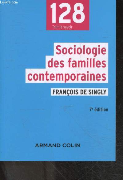 Sociologie des familles contemporaines + envoi de l'auteur - 7e edition - 128 tout le savoir