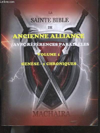 La Sainte Bible deMachaira - Ancienne Alliance avec references paralleles - Volume 1 - Edition lexicographique - derniere revision 2013