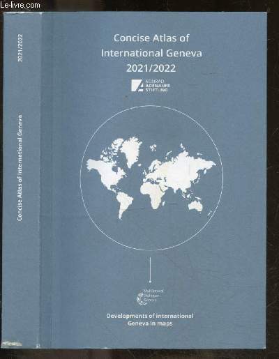 Concise atlas of international Geneva 2021/2022- developments of international Geneva in maps