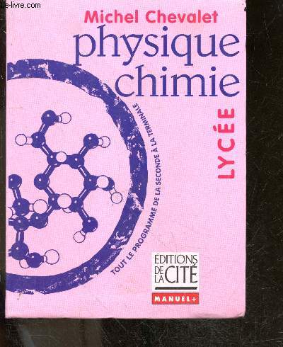 Physique chimie - lycee - manuel + - tout le programme de la seconde a la terminale