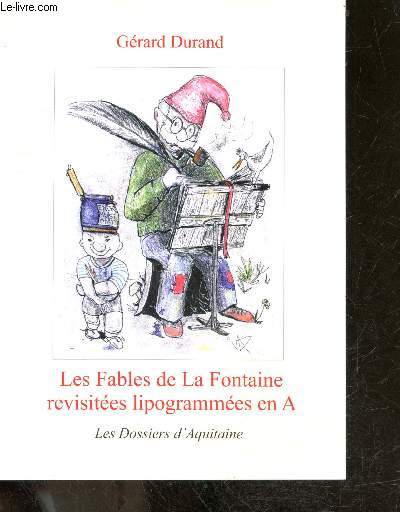 Les fables de La Fontaine revisites lipogrammes en A (reecrites sans la lettre A) - 400 ANS Jean de la Fontaine, Chateau-Thierry / aisne
