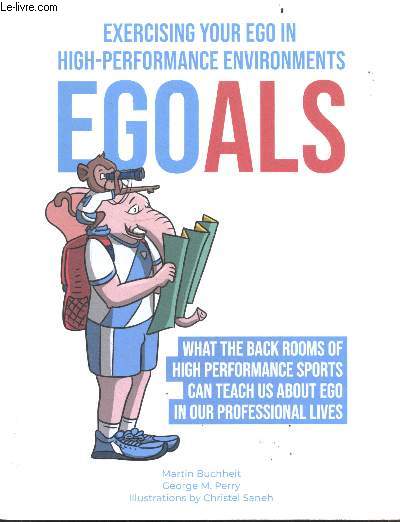 EGOals - Exercising your ego in high-performance environments - what the back rooms og high performance sports can teach us about ego in our professional lives