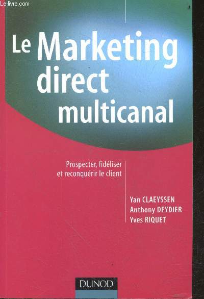 Le marketing direct multi-canal - Prospecter, fidliser et reconquerir le client - fonctions de l'entreprise marketing, communication