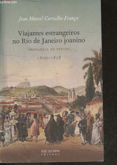 Viajantes Estrangeiros No Rio De Janeiro Joanino - antologia de textos 1809-1818