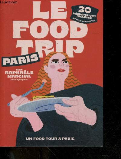 Le Food Trip Paris - 30 degustations incluses sur presentation de ce pass - un food tour a paris - edition 2022-2024, valable du 15 decembre 2022 au 30 juillet 2024 dans la limite des degustations disponibles- 30 produits a venir deguster chez 30 artisans