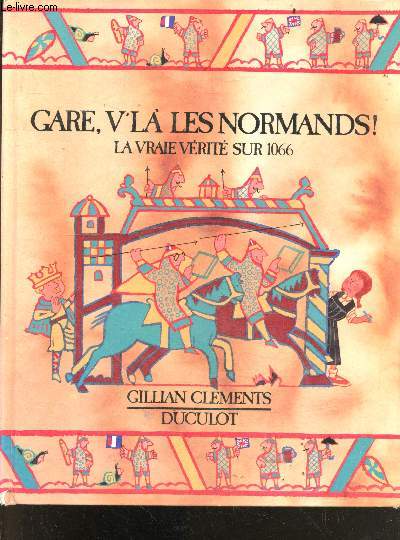 Gare, v'l les Normands - La vraie verite sur 1066